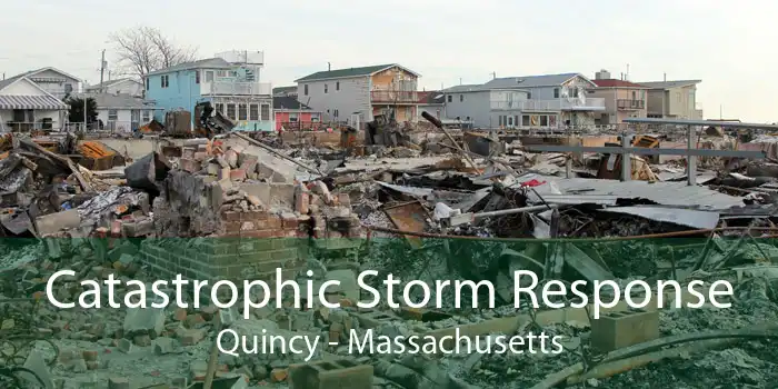 Catastrophic Storm Response Quincy - Massachusetts