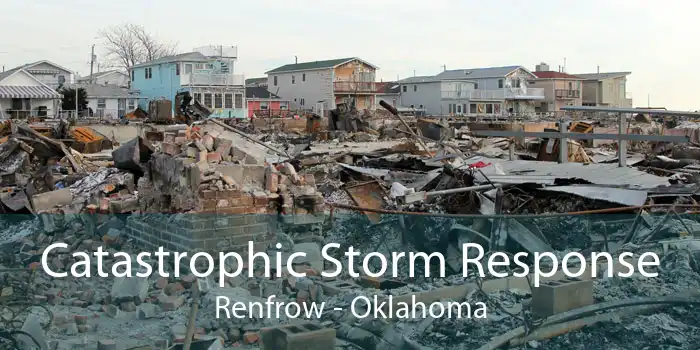 Catastrophic Storm Response Renfrow - Oklahoma
