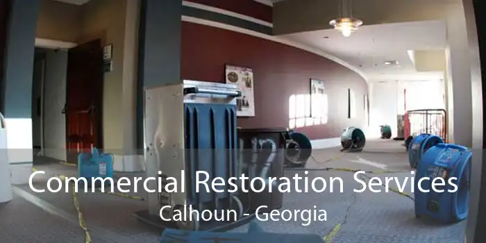 Commercial Restoration Services Calhoun - Georgia