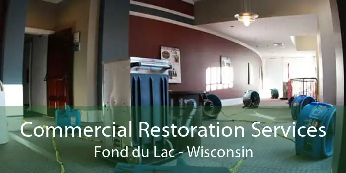 Commercial Restoration Services Fond du Lac - Wisconsin