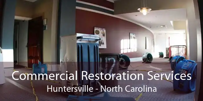 Commercial Restoration Services Huntersville - North Carolina