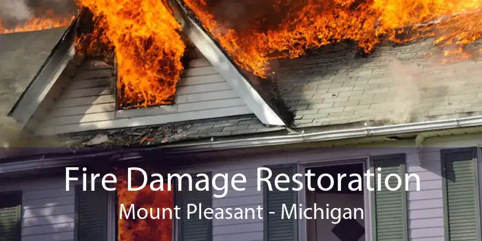 Fire Damage Restoration Mount Pleasant - Michigan