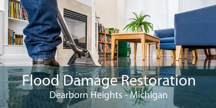 Flood Damage Restoration Dearborn Heights - Michigan