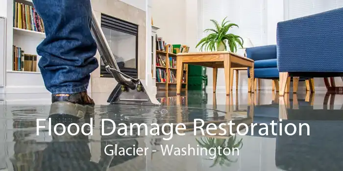 Flood Damage Restoration Glacier - Washington