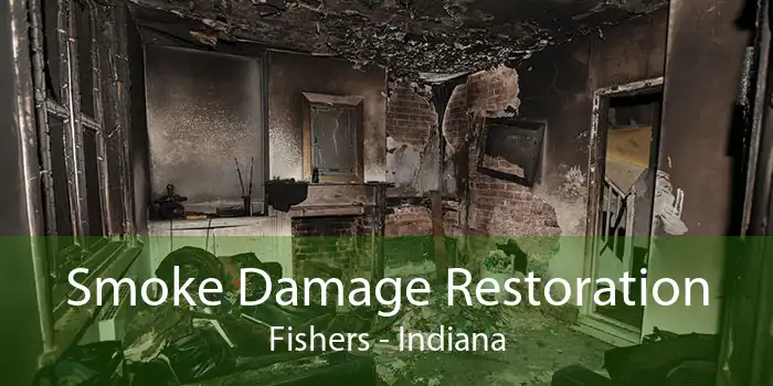 Smoke Damage Restoration Fishers - Indiana