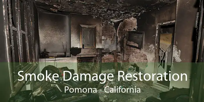 Smoke Damage Restoration Pomona - California