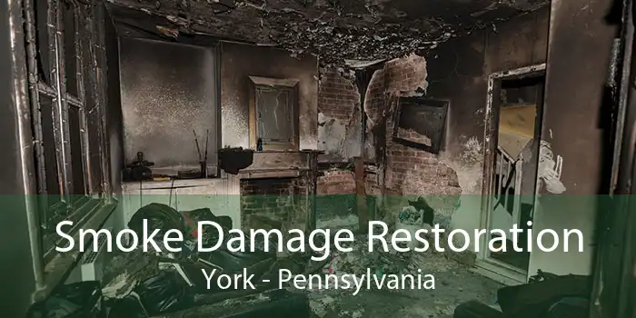 Smoke Damage Restoration York - Pennsylvania