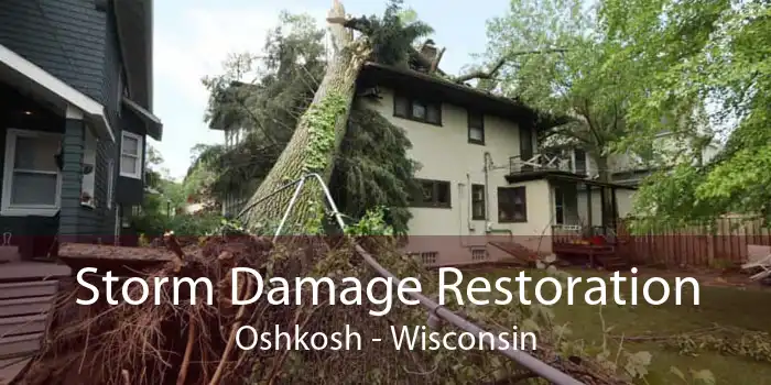 Storm Damage Restoration Oshkosh - Wisconsin