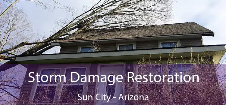 Storm Damage Restoration Sun City - Arizona