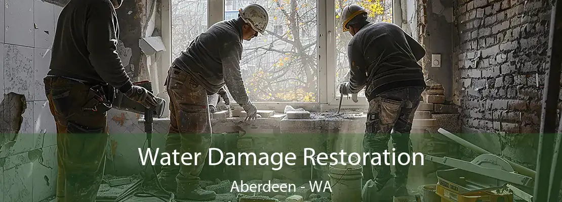 Water Damage Restoration Aberdeen - WA