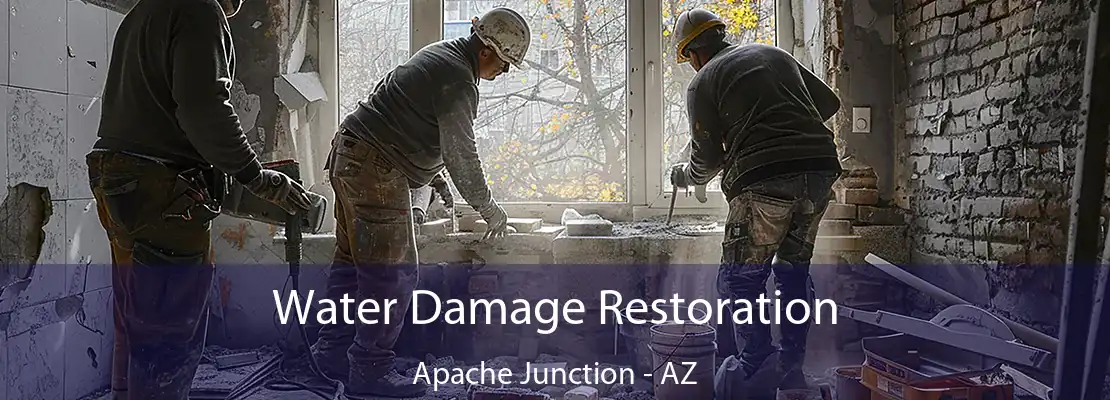 Water Damage Restoration Apache Junction - AZ