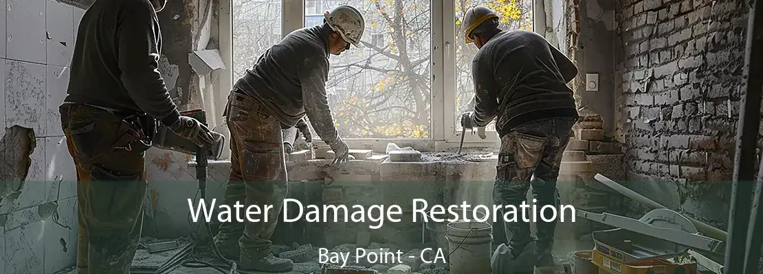 Water Damage Restoration Bay Point - CA