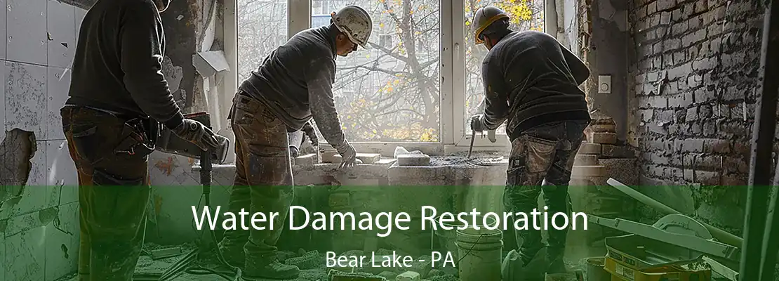 Water Damage Restoration Bear Lake - PA