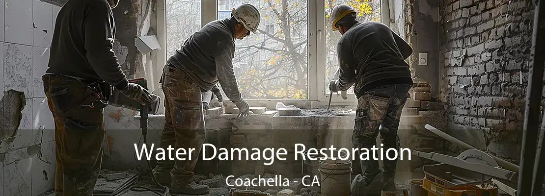 Water Damage Restoration Coachella - CA