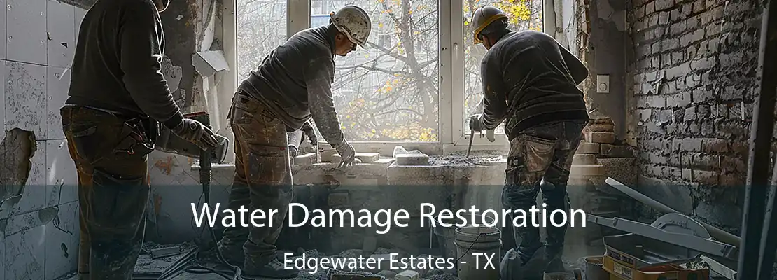 Water Damage Restoration Edgewater Estates - TX