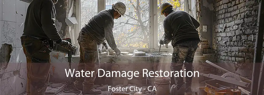 Water Damage Restoration Foster City - CA