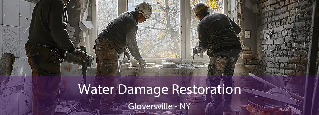 Water Damage Restoration Gloversville - NY