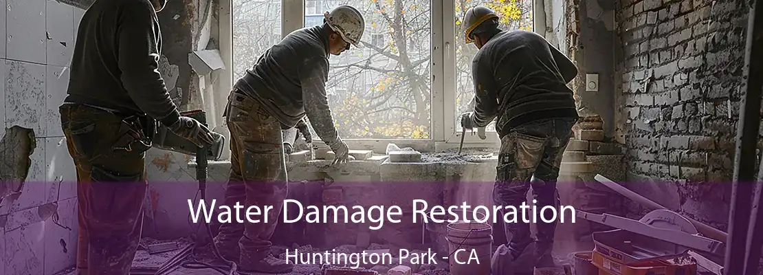 Water Damage Restoration Huntington Park - CA