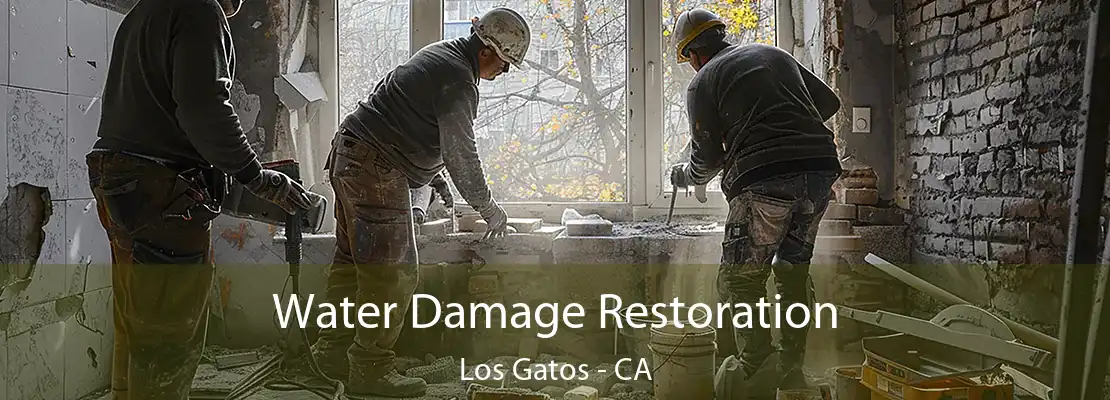 Water Damage Restoration Los Gatos - CA