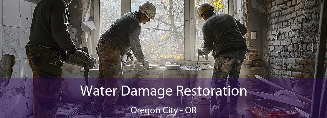 Water Damage Restoration Oregon City - OR