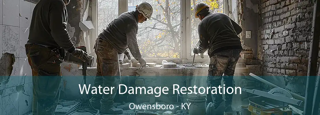 Water Damage Restoration Owensboro - KY