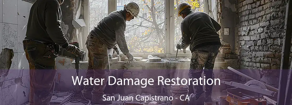 Water Damage Restoration San Juan Capistrano - CA