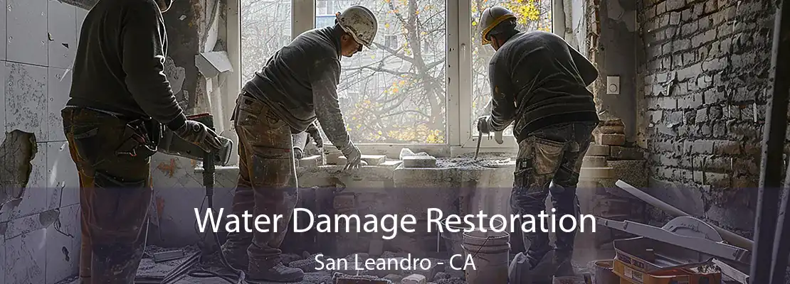 Water Damage Restoration San Leandro - CA