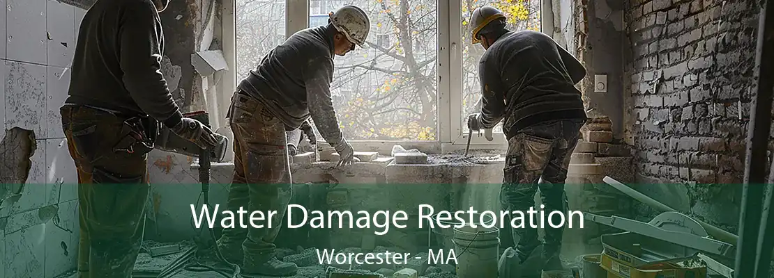 Water Damage Restoration Worcester - MA